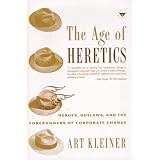 The Age of Heretics: Heroes, Outlaws, and the Forerunners of Corporate Change