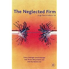 The Neglected Firm: Every Manager Must Manage Two Firms - The Present One and the Future One