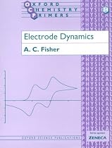 Electrode Dynamics (Oxford Chemistry Primers)