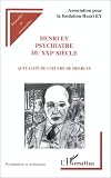 Henri Ey, psychiatre du XXIe si�cle: Colloque international de Perpignan, 31 oct.-1 nov. 1997 : actualit� de l'oeuvre de Henri Ey
