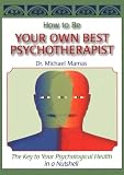 How to be Your Own Best Psychotherapist
 The Key to Your Psychological Health in a Nutshell,
Michael Mamas