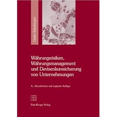 W�hrungsrisiken, W�hrungsmanagement und Devisenkurssicherung von Unternehmungen