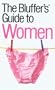 The Bluffer's Guide to Women (Bluffers Guides)