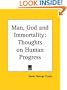 Man, God and Immortality: Thoughts on Human Progress