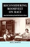 Reconsidering Roosevelt On Race : How The Presidency Paved The Road To Brown