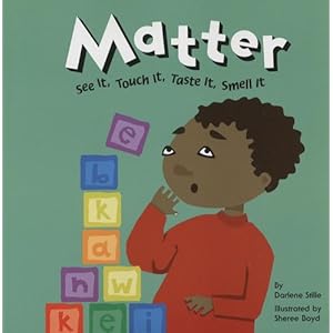 Matter: See It, Touch It, Taste It, Smell It (Amazing Science)