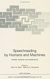 Speechreading by Humans and Machines: Models, Systems, and Applications (NATO ASI Series / Computer and Systems Sciences)