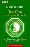 Tao Yoga der inneren Alchemie: Das Geheimnis der Unsterblichen  - Fusion der f&uuml;nf Elemente - Mantak Chia