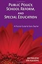 Public Policy, School Reform, and Special Education: A Practical Guide for Every Teacher