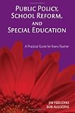 Public Policy, School Reform, and Special Education: A Practical Guide for Every Teacher