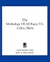 The Mythology Of All Races V3: Celtic, Slavic