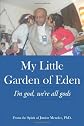 My Little Garden of Eden: I'm god, we're all gods