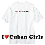 T-Shirt White  I Love Cuban Girls  Cuba Country