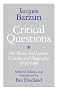 Critical Questions: On Music and Letters, Culture and Biography, 1940-80