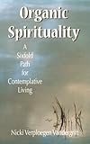 Organic Spirituality: A Sixfold Path for Contemplative Living Knowing God: Walking through the Book of Books