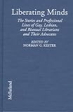 Liberating Minds: The Stories and Professional Lives of Gay, Lesbian, and Bisexual Librarians and Their Advocates