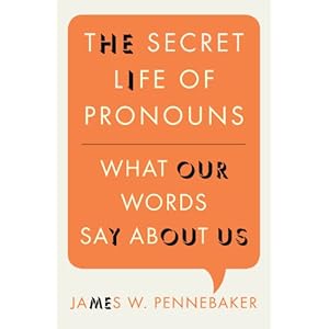 The Secret Life of Pronouns: What Our Words Say About Us