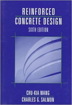 Reinforced Concrete Design: Chu-Kai Wang, Charles G. Salmon
