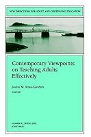 Contemporary Viewpoints on Teaching Adults Effectively: New Directions for Adult and Continuing Education (J-B ACE Single Issue                        ...                Adult & Continuing Education)