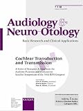 Cochlear Transduction and Transmission: A Series of Synopses Arising from the Auditory Function and Dysfunction Satellite Symposium of the 34th Iups Congress Special Issue Audiology and