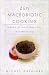 Zen Macrobiotic Cooking: A Book of Oriental and Traditional Recipes