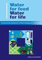 Water for Food Water for Life: A Comprehensive Assessment of Water Management in Agriculture