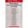 Periodistas: Entre el Protagonismo y el Riesgo