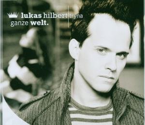 Lukas Hilbert feat Tryna - Ganze Welt - Zortam Music