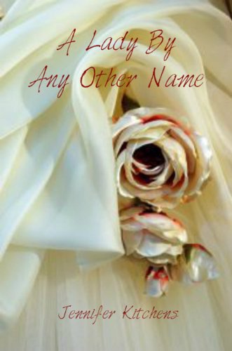 A Lady By Any Other Name by Jennifer Kitchens