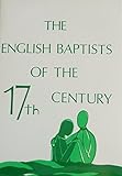The English Baptists of the seventeenth century