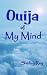 Ouija of My Mind