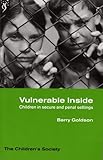 Vulnerable inside : children in secure and penal settings