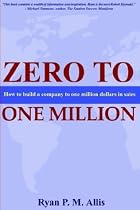 Zero to One Million: How to Build a Company to $1 Million in Sales
