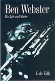 Ben Webster: His Life and Music