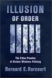Illusion of Order: The False Promise of Broken Windows Policing