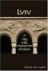 Lviv: A City in the Crosscurrents of Culture (Harvard Series in Ukrainian Studies)
