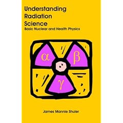 Understanding Radiation Science: Basic Nuclear and Health Physics