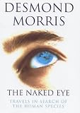 The Naked Eye: Travels in Search of the Human Species