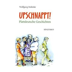 Upschnappt! Plattdeutsche Geschichten