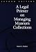 A Legal Primer on Managing Museum Collections, 2nd Edition