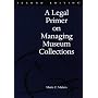 A Legal Primer on Managing Museum Collections, 2nd Edition