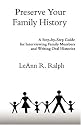 Preserve Your Family History: A Step-by-Step Guide for Interviewing Family Members and Writing Oral Histories