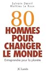 80 hommes pour changer le monde : Ent...