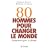 80 hommes pour changer le monde : Entreprendre pour la plan�te