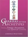 Chakras and Their Archetypes: Uniting Energy Awareness and Spiritual Growth