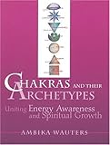Chakras and Their Archetypes: Uniting Energy Awareness and Spiritual Growth