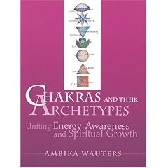 Chakras and Their Archetypes: Uniting Energy Awareness and Spiritual Growth