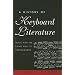 A History of Keyboard Literature: Music for the Piano and Its Forerunners
