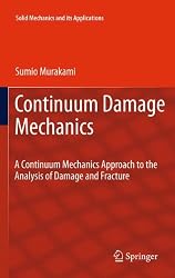 Continuum Damage Mechanics: A Continuum Mechanics Approach to the Analysis of Damage and Fracture (Solid Mechanics and Its Applications)