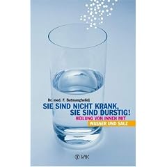 Sie sind nicht krank, sie sind durstig. Heilung von innen mit Wasser und Salz (Taschenbuch)